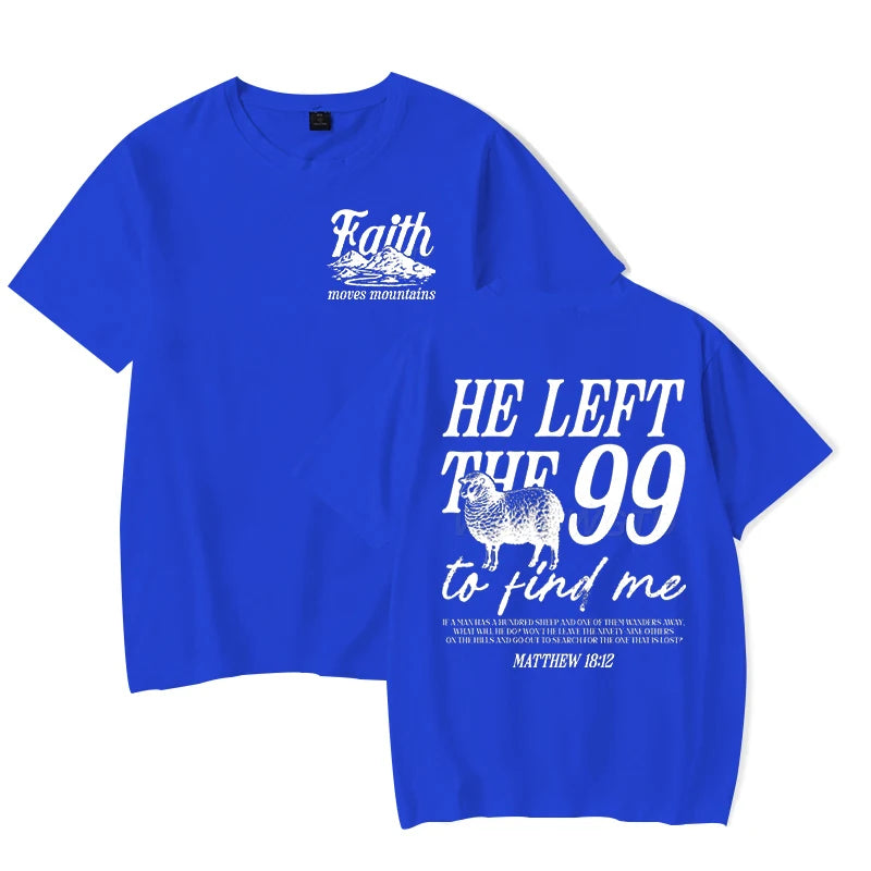 Faith Based T-Shirt for Men Women He Left The 99 To Find Me Graphic Tee Religious Faith Gift for Christian Short Sleeve T-shirt