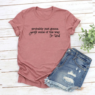 Christmas T-Shirt Probably Just Gonna Jingle Some of The Way I'm Tired Shirt Funny Christmas Tshirt Women T-shirts Xmas Gift