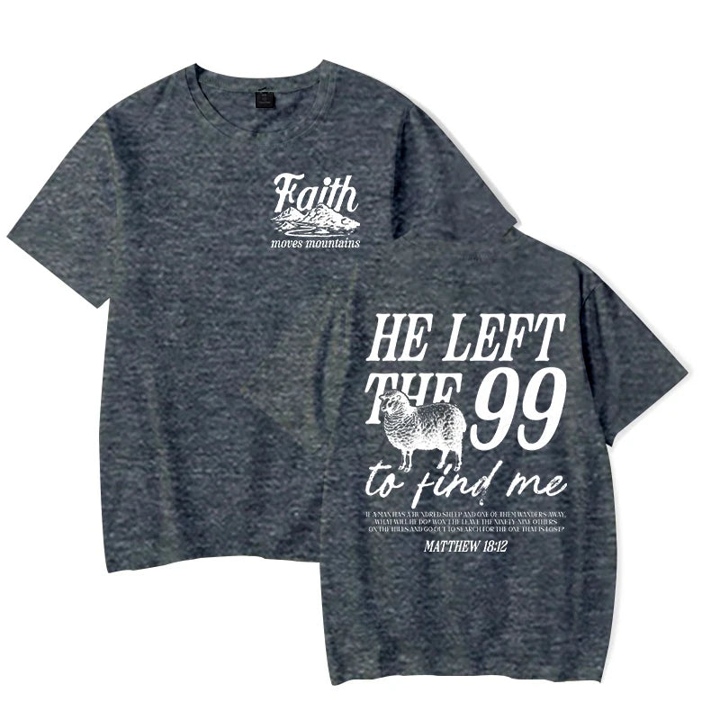 Faith Based T-Shirt for Men Women He Left The 99 To Find Me Graphic Tee Religious Faith Gift for Christian Short Sleeve T-shirt