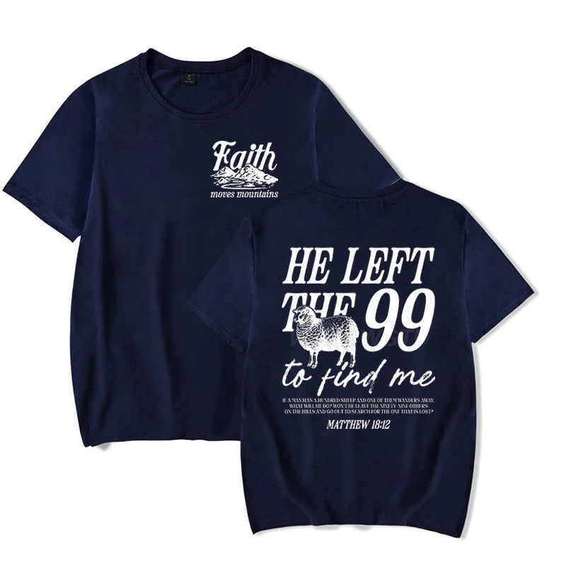 Faith Based T-Shirt for Men Women He Left The 99 To Find Me Graphic Tee Religious Faith Gift for Christian Short Sleeve T-shirt