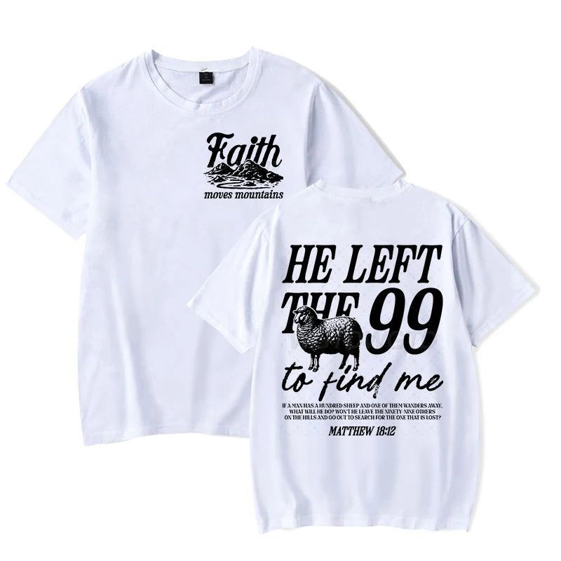 Faith Based T-Shirt for Men Women He Left The 99 To Find Me Graphic Tee Religious Faith Gift for Christian Short Sleeve T-shirt