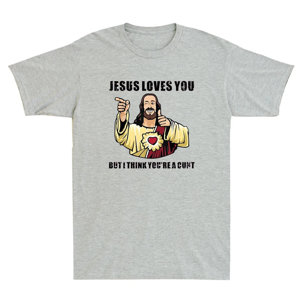 Jesus Loves You I Think You're Cnt Funny Jesus Meme Humor Quote Men's T-Shirt Fashionable and Street Hip-hop Men's Clothing Tee