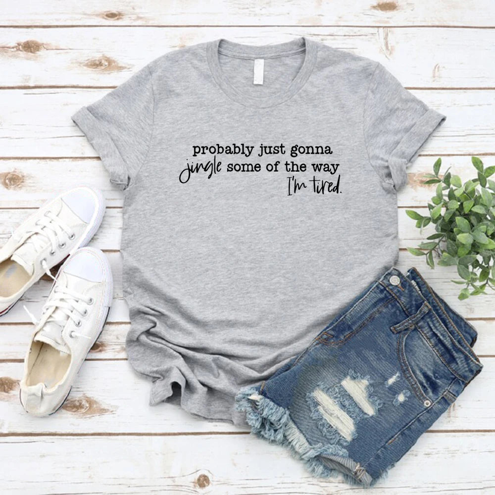 Christmas T-Shirt Probably Just Gonna Jingle Some of The Way I'm Tired Shirt Funny Christmas Tshirt Women T-shirts Xmas Gift