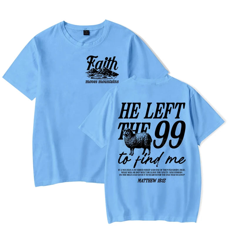Faith Based T-Shirt for Men Women He Left The 99 To Find Me Graphic Tee Religious Faith Gift for Christian Short Sleeve T-shirt