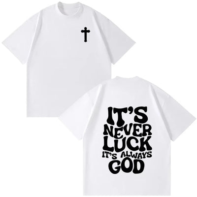 Christian Jesus It's Never Luck It's Always God Bible Verse Vintage T-shirt Men's Women Fashion Clothes Casual Oversized TShirts