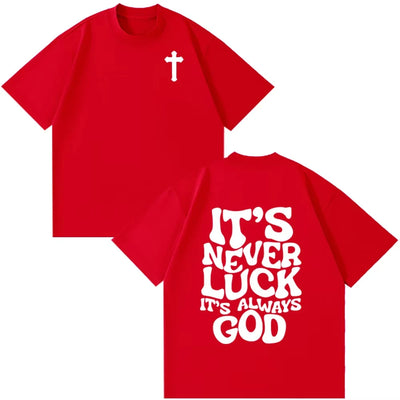 Christian Jesus It's Never Luck It's Always God Bible Verse Vintage T-shirt Men's Women Fashion Clothes Casual Oversized TShirts