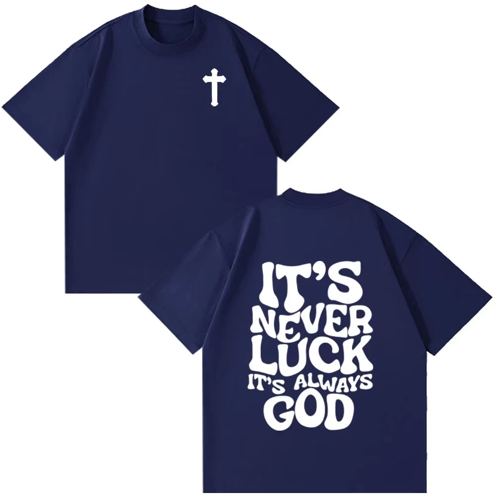 Christian Jesus It's Never Luck It's Always God Bible Verse Vintage T-shirt Men's Women Fashion Clothes Casual Oversized TShirts