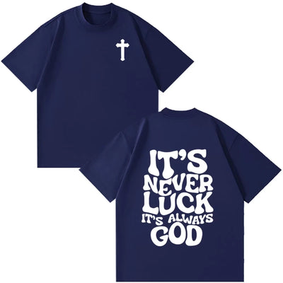 Christian Jesus It's Never Luck It's Always God Bible Verse Vintage T-shirt Men's Women Fashion Clothes Casual Oversized TShirts